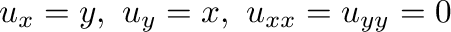 $u_{x} = y, \ u_{y} = x, \ u_{xx} = u_{yy} = 0$