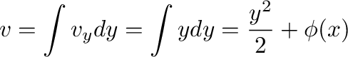 $\displaystyle v = \int v_{y} dy = \int y dy = \frac{y^2}{2} + \phi(x) $