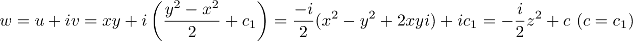 $\displaystyle w = u + iv = xy + i\left(\frac{y^2 - x^2}{2} + c_{1}\right) = \frac{-i}{2}(x^2 - y^2 + 2xyi) + ic_{1} = -\frac{i}{2}z^2 + c \ (c = c_{1}) $