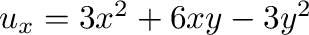 $u_{x} = 3x^2 + 6xy - 3y^2$