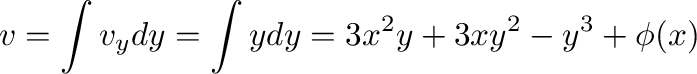 $\displaystyle v = \int v_{y} dy = \int y dy = 3x^2 y + 3xy^2 - y^3 + \phi(x) $