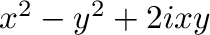 $x^2 - y^2 + 2ixy$