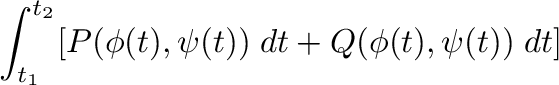 $\displaystyle \int_{t_{1}}^{t_{2}}[P(\phi(t),\psi(t))\;dt + Q(\phi(t),\psi(t))\;dt]$