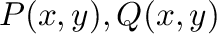$P(x,y), Q(x,y)$