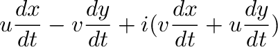 $\displaystyle u\frac{dx}{dt} - v \frac{dy}{dt} + i (v\frac{dx}{dt} + u \frac{dy}{dt})$