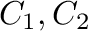 $C_{1},C_{2}$