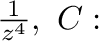 $\frac{1}{z^4}, \ C:$