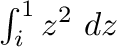 $\int_{i}^{1}z^2\ dz$