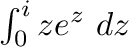 $\int_{0}^{i}ze^{z}\ dz$