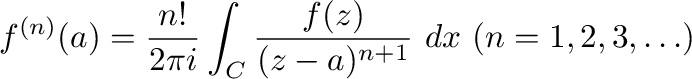 $\displaystyle f^{(n)}(a) = \frac{n!}{2\pi i}\int_{C}\frac{f(z)}{(z-a)^{n+1}}\ dx \ (n = 1,2,3,\ldots)$