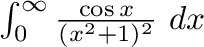 $\int_{0}^{\infty}\frac{\cos{x}}{(x^2 + 1)^{2}}\ dx$