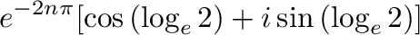 $\displaystyle e^{-2n\pi}[\cos{(\log_{e}{2})}+i \sin{(\log_{e}{2})}]$