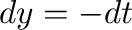 $dy = -dt$