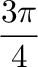 $\displaystyle \frac{3\pi}{4}$