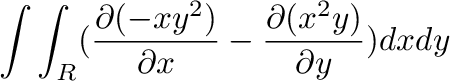 $\displaystyle \int\int_{R}(\frac{\partial(-xy^2)}{\partial{x}} - \frac{\partial(x^2 y)}{\partial{y}})dx dy$