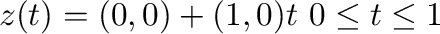 $z(t) = (0,0) + (1,0)t，\ 0 \leq t \leq 1$