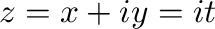 $z = x + iy = it$
