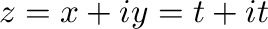 $z = x + iy = t+ it$