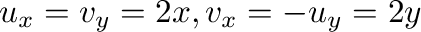 $\displaystyle u_{x} = v_{y} = 2x, v_{x} = -u_{y} = 2y$