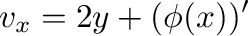$\displaystyle v_{x} = 2y + (\phi(x))'$