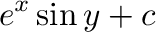 $\displaystyle e^{x}\sin{y} + c$