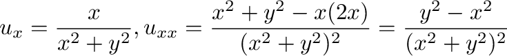 $\displaystyle u_{x} = \frac{x}{x^2 + y^2}, u_{xx} = \frac{x^2 + y^2 - x(2x)}{(x^2 + y^2)^{2}} = \frac{y^2 - x^2}{(x^2 + y^2)^{2}}$