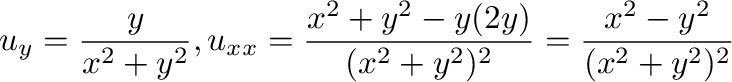 $\displaystyle u_{y} = \frac{y}{x^2 + y^2}, u_{xx} = \frac{x^2 + y^2 - y(2y)}{(x^2 + y^2)^{2}} = \frac{x^2 - y^2}{(x^2 + y^2)^{2}}$