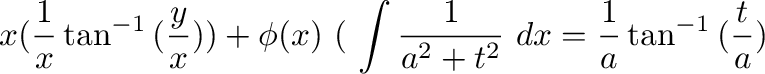 $\displaystyle x(\frac{1}{x}\tan^{-1}{(\frac{y}{x})}) + \phi(x) \ (注 \ \int{\frac{1}{a^2 + t^2}}\ dx = \frac{1}{a}\tan^{-1}{(\frac{t}{a})}$