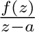 $\frac{f(z)}{z-a}$