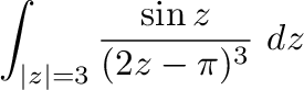 $\displaystyle \int_{\vert z\vert=3}\frac{\sin{z}}{(2z - \pi)^{3}}\ dz$