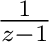 $\frac{1}{z-1}$