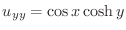 $u_{yy} = \cos{x}\cosh{y}$
