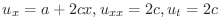 $u_{x} = a + 2cx, u_{xx} = 2c, u_{t} = 2c$