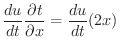 $\displaystyle \frac{du}{dt}\frac{\partial t}{\partial x} = \frac{du}{dt}(2x)$