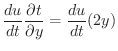 $\displaystyle \frac{du}{dt}\frac{\partial t}{\partial y} = \frac{du}{dt}(2y)$