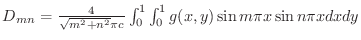 $D_{mn} = \frac{4}{\sqrt{m^2 + n^2}\pi c}\int_{0}^{1}\int_{0}^{1}g(x,y)\sin{m\pi x}\sin{n\pi x}dxdy$