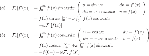 \begin{displaymath}\begin{array}{lll}
(a) & \ {\cal F}_{s}[f^{\prime}(x)] &= \in...
...ga x}dx \\
& &= -f(0+) - \omega {\cal F}_{s}[f(x)]
\end{array}\end{displaymath}