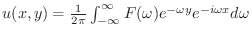$u(x,y) = \frac{1}{2\pi}\int_{-\infty}^{\infty}F(\omega)e^{-\omega y}e^{-i \omega x}d\omega$