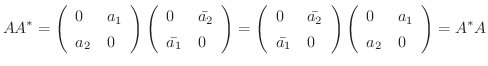 $\displaystyle AA^{*} = \left(\begin{array}{ll}
0&a_{1}\\
a_{2}&0
\end{array}\r...
...}\right)\left(\begin{array}{ll}
0&a_{1}\\
a_{2}&0
\end{array}\right) = A^{*}A $