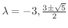 $\lambda = -3, \frac{3 \pm \sqrt{5}}{2}$