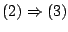 $ (2) \Rightarrow (3)$