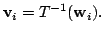 $\displaystyle {\bf v}_{i} = T^{-1}({\bf w}_{i}) . $
