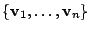 $ \{{\bf v}_{1},\ldots,{\bf v}_{n}\}$