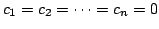 $ c_{1} = c_{2} = \cdots = c_{n} = 0$