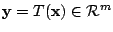 $ {\mathbf y} = T({\mathbf x}) \in {\mathcal R}^{m}$