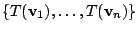 $ \{T({\bf v}_{1}),\ldots,T({\bf v}_{n})\}$