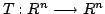 $ T: { R}^{n} \longrightarrow { R}^{n}$