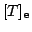 $ [T]_{\bf e}$
