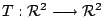 $ T : {\mathcal R}^{2} \longrightarrow {\mathcal R}^{2}$
