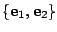 $ \{{\bf e}_{1},{\bf e}_{2}\}$